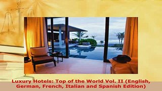 Download  Luxury Hotels Top of the World Vol II English German French Italian and Spanish Read Full Ebook