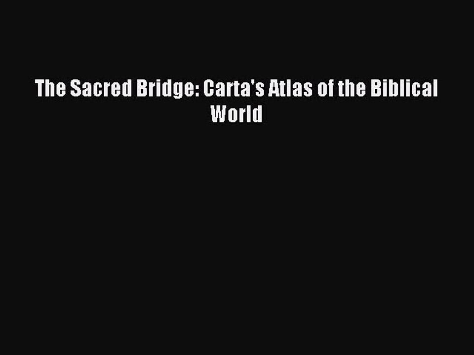 Download The Sacred Bridge: Carta's Atlas of the Biblical World Ebook Online