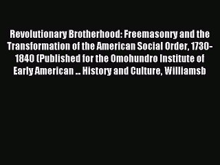 Read Revolutionary Brotherhood: Freemasonry and the Transformation of the American Social Order