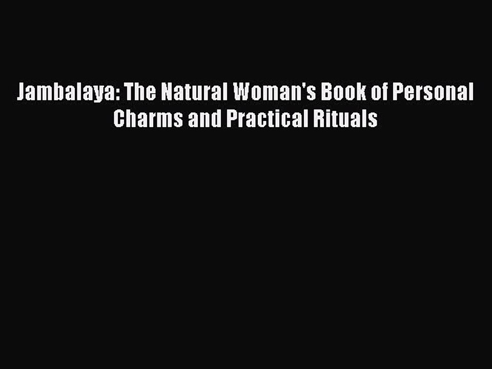 Download Jambalaya: The Natural Woman's Book of Personal Charms and Practical Rituals PDF Online