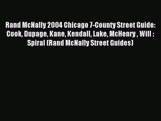 Download Rand McNally 2004 Chicago 7-County Street Guide: Cook Dupage Kane Kendall Lake McHenry