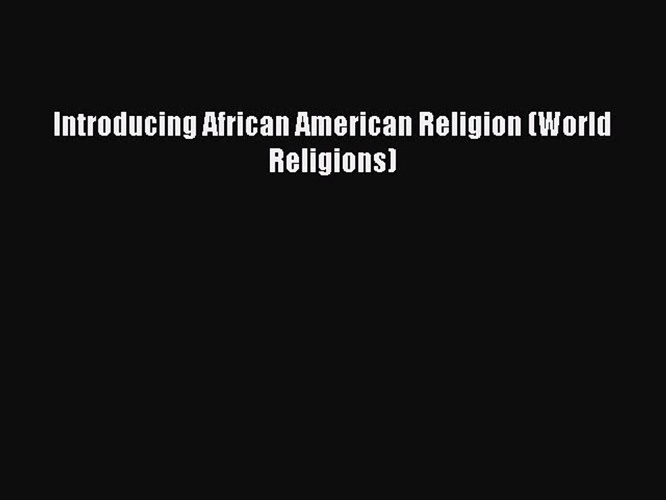 Download Introducing African American Religion (World Religions) Ebook Free