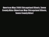 Read American Map 2008 Chicagoland Illinois Seven County Atlas (American Map Chicagoland Illinois