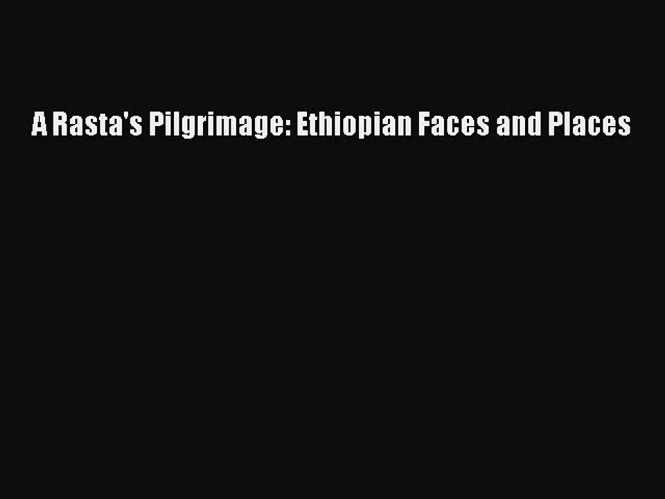Read A Rasta's Pilgrimage: Ethiopian Faces and Places Ebook Free
