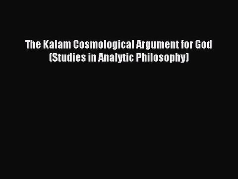 Download The Kalam Cosmological Argument for God (Studies in Analytic Philosophy) Ebook Free