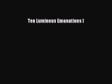 Read Ten Luminous Emanations I PDF Free