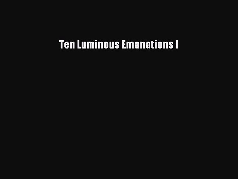 Read Ten Luminous Emanations I PDF Free
