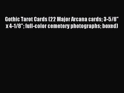 Read Gothic Tarot Cards (22 Major Arcana cards 3-5/8 x 4-1/8 full-color cemetery photographs