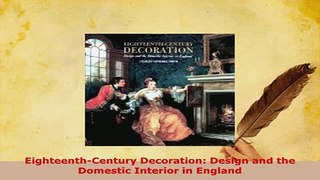PDF  EighteenthCentury Decoration Design and the Domestic Interior in England Read Full Ebook