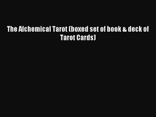Download The Alchemical Tarot (boxed set of book & deck of Tarot Cards) Ebook Online