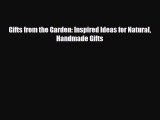 Read ‪Gifts from the Garden: Inspired Ideas for Natural Handmade Gifts‬ Ebook Free
