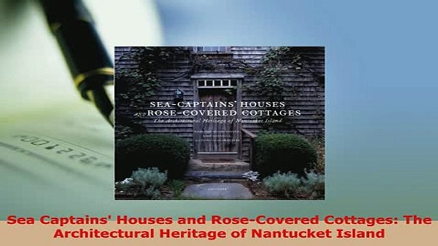 PDF Sea Captains Houses and RoseCovered Cottages The Architectural Heritage of Nantucket PDF Full Ebook