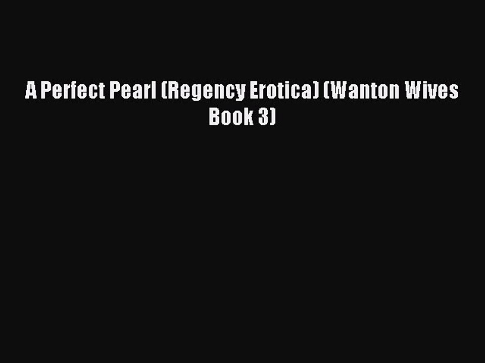 Download A Perfect Pearl (Regency Erotica) (Wanton Wives Book 3) PDF Online