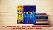 Download  Soft Surfaces Visual Research for Artists Architects and Designers Surfaces Series PDF Online