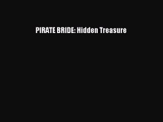 Read PIRATE BRIDE: Hidden Treasure Ebook Free