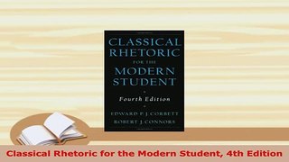 Download  Classical Rhetoric for the Modern Student 4th Edition PDF Book Free