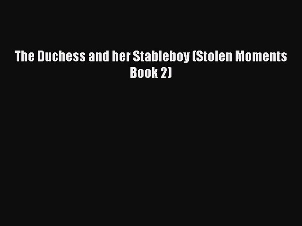 Download The Duchess and her Stableboy (Stolen Moments Book 2) PDF Online