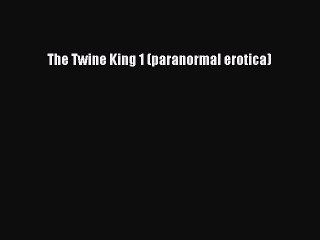 Read The Twine King 1 (paranormal erotica) Ebook Free