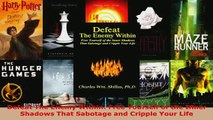 PDF  Defeat The Enemy Within Free Yourself of the Inner Shadows That Sabotage and Cripple Your  Read Online