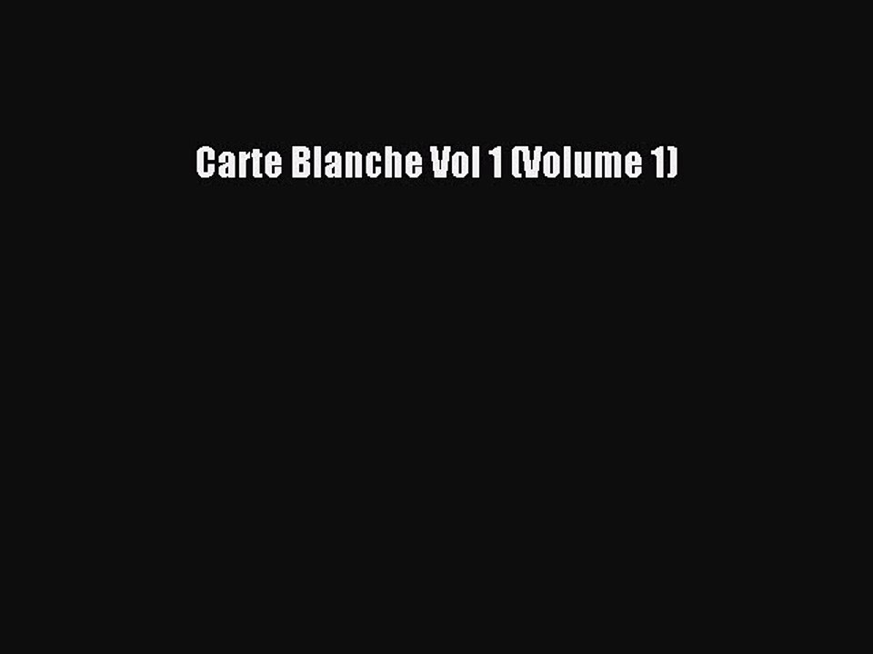 Read Carte Blanche Vol 1 (Volume 1) Ebook Free
