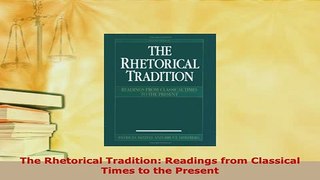 Download  The Rhetorical Tradition Readings from Classical Times to the Present Ebook