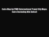 Read Cairo Map by ITMB (International Travel City Maps: Cairo (Including Nile Delta)) Ebook