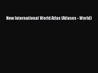 Read New International World Atlas (Atlases - World) PDF Free