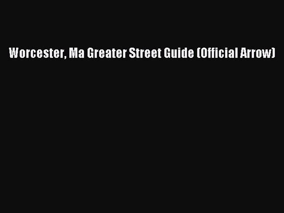 Read Worcester Ma Greater Street Guide (Official Arrow) Ebook Free