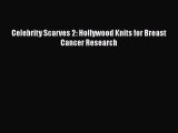 Read Celebrity Scarves 2: Hollywood Knits for Breast Cancer Research Ebook Free