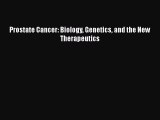 Read Prostate Cancer: Biology Genetics and the New Therapeutics Ebook Free