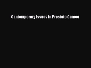 Read Contemporary Issues in Prostate Cancer Ebook Free