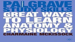 Download Great Ways to Learn Anatomy   Physiology  Palgrave Study Skills