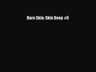 Read Bare Skin: Skin Deep #5 Ebook Free
