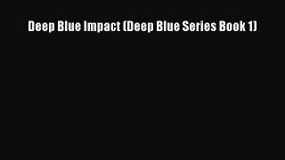 Download Deep Blue Impact (Deep Blue Series Book 1) Ebook Free