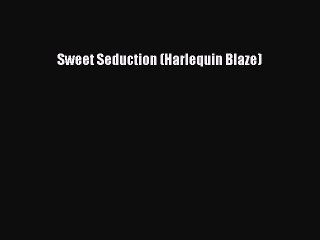PDF Sweet Seduction (Harlequin Blaze) Free Books