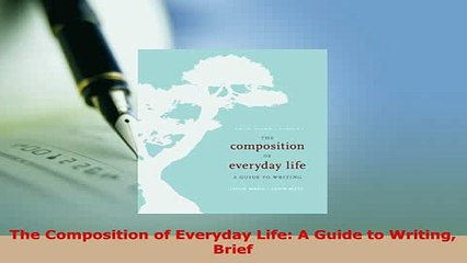Download  The Composition of Everyday Life A Guide to Writing Brief PDF Full Ebook