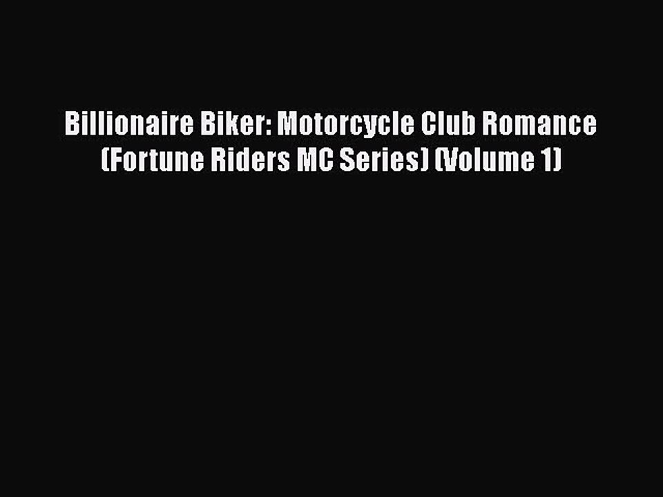 Download Billionaire Biker: Motorcycle Club Romance (Fortune Riders MC Series) (Volume 1) Free