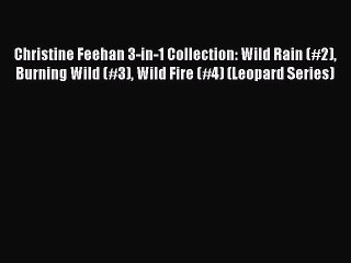 Download Christine Feehan 3-in-1 Collection: Wild Rain (#2) Burning Wild (#3) Wild Fire (#4)