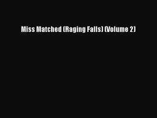 PDF Miss Matched (Raging Falls) (Volume 2)  Read Online