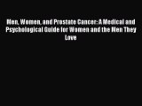 Read Men Women and Prostate Cancer: A Medical and Psychological Guide for Women and the Men