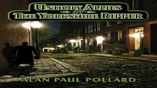 Read Unholy Allies of The Yorkshire Ripper  UK Version Ebook pdf download