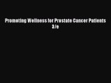 Read Promoting Wellness for Prostate Cancer Patients 3/e Ebook Free