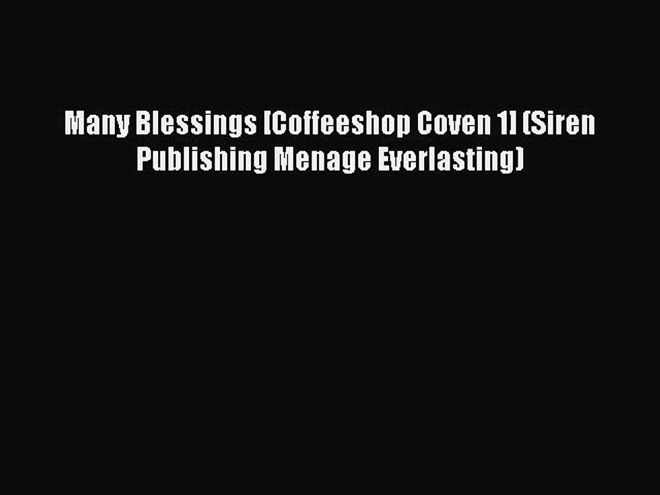 Read Many Blessings [Coffeeshop Coven 1] (Siren Publishing Menage Everlasting) Ebook Free