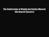 Download The Confessions of Wanda von Sacher-Masoch (Re/Search Classics) PDF Free