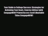 Read Your Guide to College Success: Strategies for Achieving Your Goals Concise Edition (with