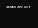 Download Tentacle Tales: Fairy Tale Erotics Vol. 1 PDF Online