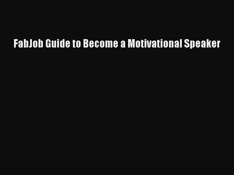 Read FabJob Guide to Become a Motivational Speaker PDF Online