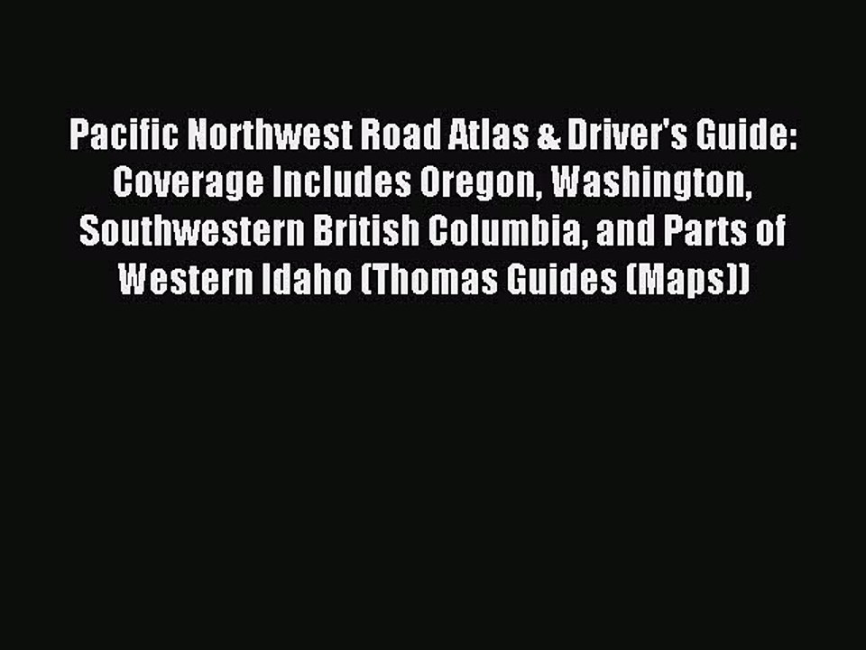 Download Pacific Northwest Road Atlas & Driver's Guide: Coverage Includes Oregon Washington