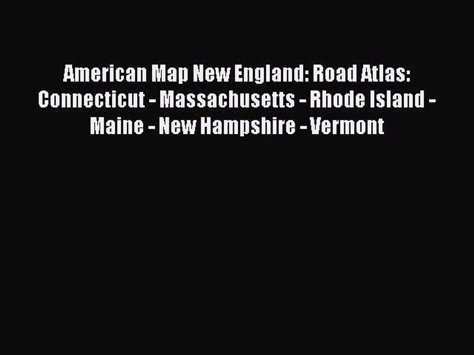 Download American Map New England: Road Atlas: Connecticut - Massachusetts - Rhode Island -