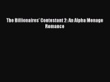 Read The Billionaires' Contestant 2: An Alpha Menage Romance Ebook Free